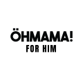 OHMAMA FOR HIM