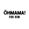 OHMAMA FOR HIM